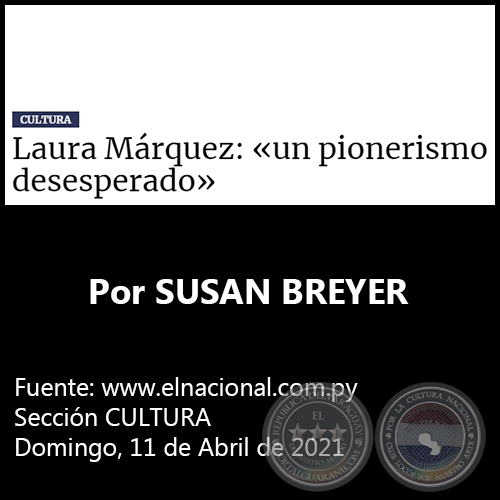 LAURA MÁRQUEZ: «UN PIONERISMO DESESPERADO» - Por SUSAN BREYER - Domingo, 11 de Abril de 2021